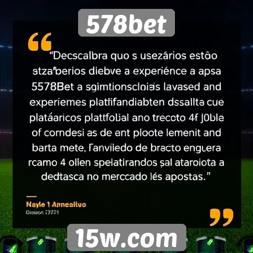 Feedback dos usuários sobre a experiência na 578bet